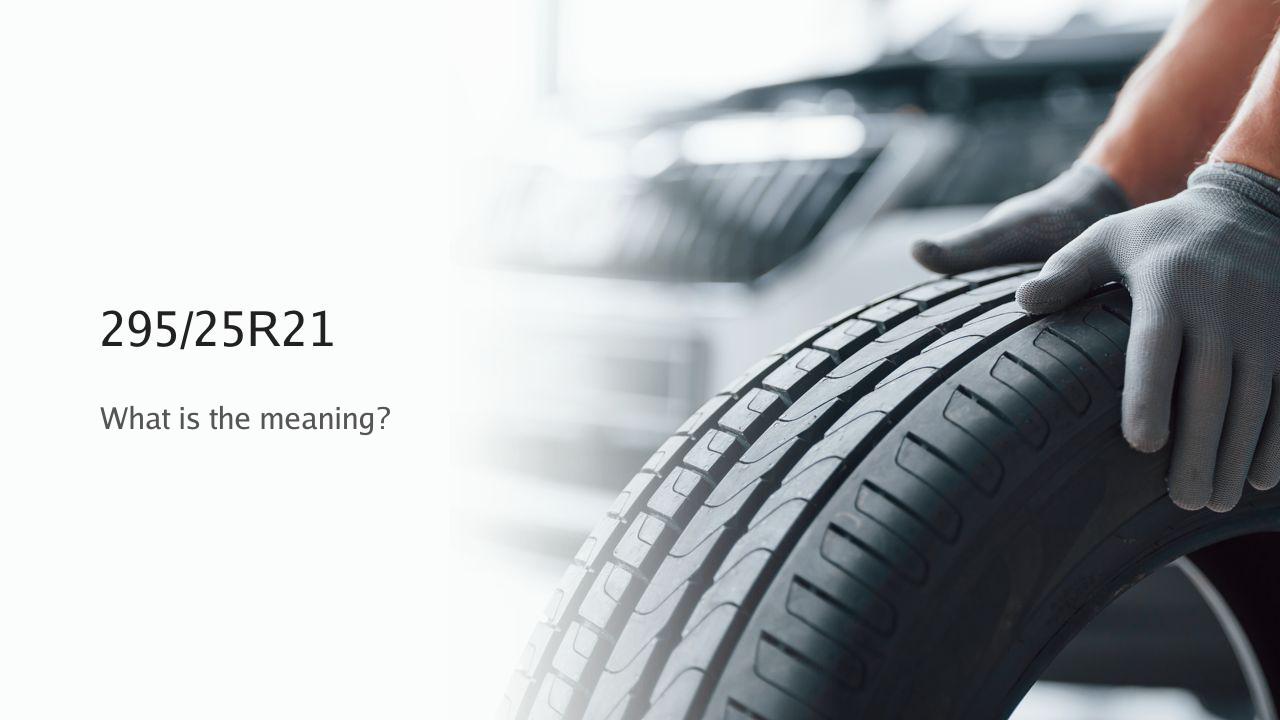 295/25R21 tire size meaning in inches